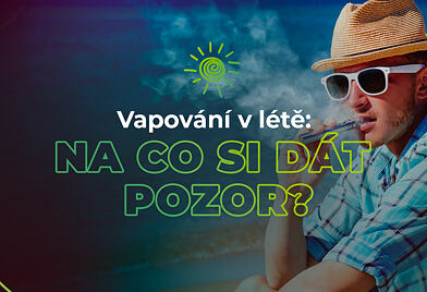 Vapování v létě: Na co si dát pozor?